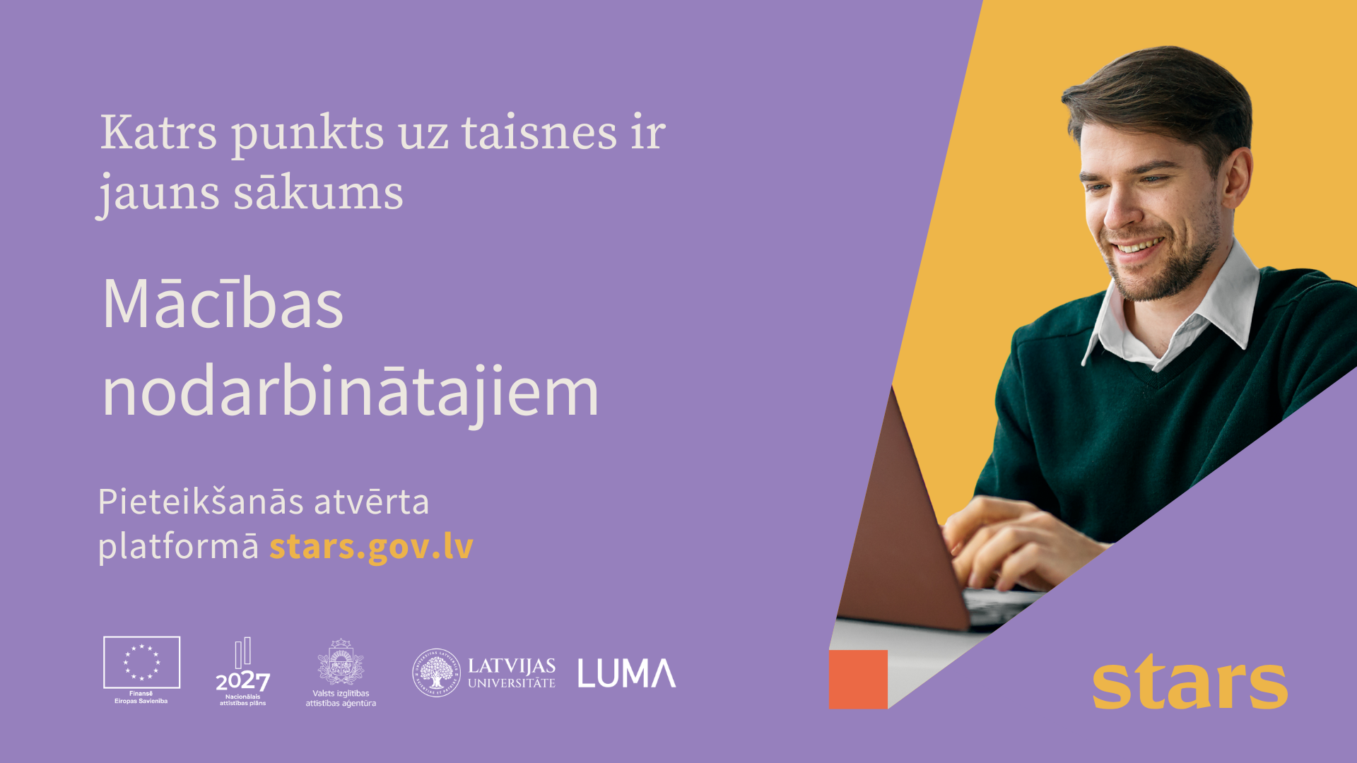 Plakāts par “Mācības nodarbinātajiem” ar tekstu par pieteikšanos stars.gov.lv; labajā pusē vīrietis strādā pie klēpjdatora. 