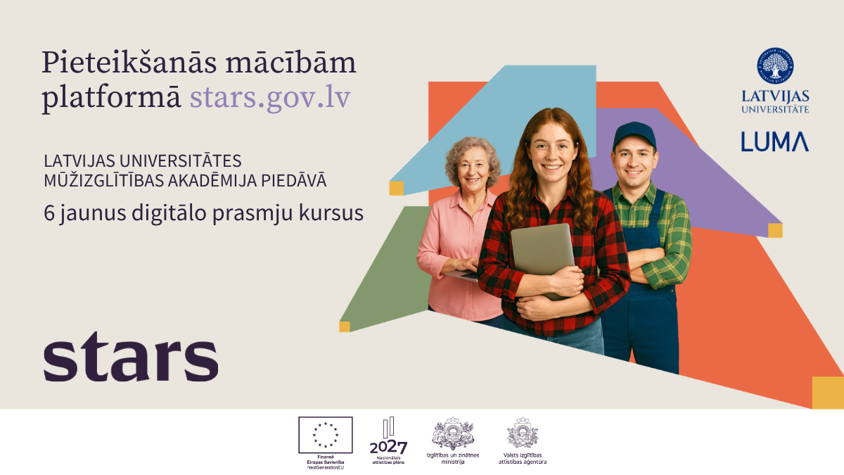 STARS raksta vizuālis: "6 jauni digitālo prasmju kursi, pieteikšanās stars.gov.lv". Trīs smaidoši cilvēki ar klēpjdatoru. LU, LUMA, ES, NАP2027, IZM un VIAA logotipi.